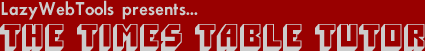 lazywebtools - free and fun multiplication times table tutor